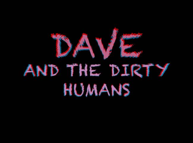 Dave and the Dirty Humans