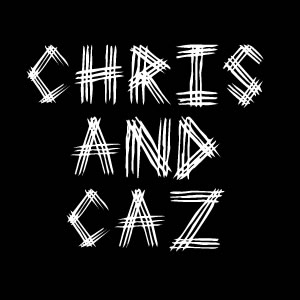 Chris and Caz